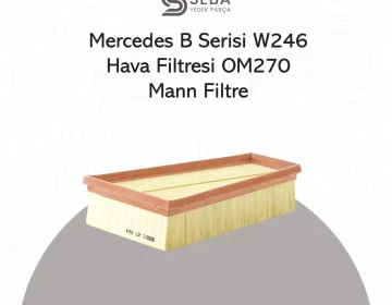 Mercedes B Serisi Hava Filtresi OM270 Motor W246 Mann