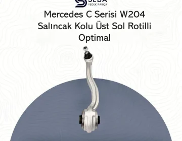 Mercedes C Serisi Salıncak Kolu Üst Sol Rotilli W204 Optimal